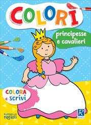 COLORÌ. PRINCIPESSE E CAVALIERI