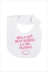 BAVETTA BELLA IO DEVI VEDERE LA MIA MAMMA BABYVIP