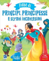 FIABE DI PRINCIPI PRINCIPESSE E STRANI INCANTESIMI
